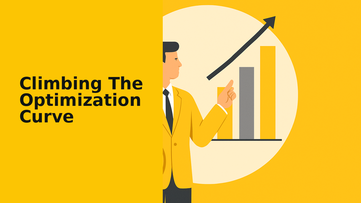 Climbing The Optimization Curve